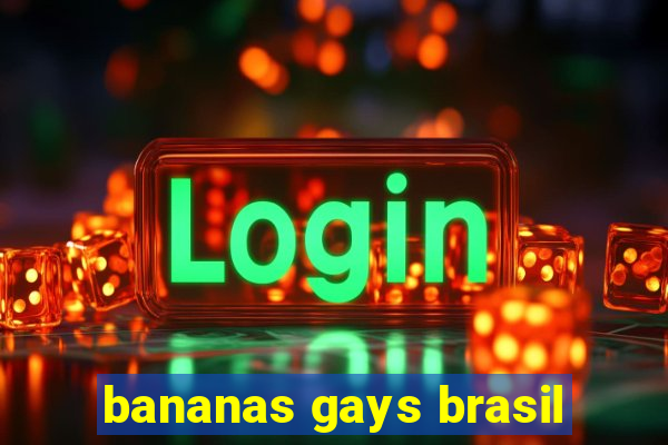 bananas gays brasil